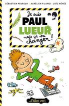 Couverture du livre « Paul Lueur Tome 1 : je suis Paul Lueur mais ça va changer » de Loic Mehee et Sebastien Peureux et Aurelien Filangi aux éditions Elan Vert