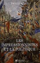 Couverture du livre « Les impressionnistes et la politique » de Nord Philip G. aux éditions Tallandier