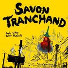 Couverture du livre « Savon tranchand » de Benoit Preteseille et Sophie Le Roy aux éditions La Cafetiere