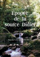 Couverture du livre « Epopee De La Source Didier » de Chardon-Isch aux éditions Benevent