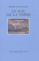 Couverture du livre « Le mal de la terre » de Andre De Richaud aux éditions Le Temps Qu'il Fait