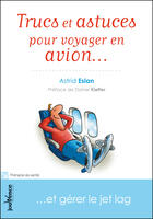 Couverture du livre « Trucs et astuces pour voyager en avion ... » de Astrid Eslan aux éditions Jouvence Maxi-pratiques