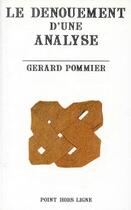 Couverture du livre « Le dénouement d'une analyse » de Gérard Pommier aux éditions Point Hors Ligne