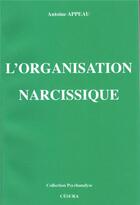 Couverture du livre « ORGANISATION NARCISSIQUE » de Antoine Appeau aux éditions Cesura