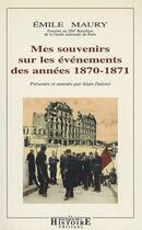 Couverture du livre « Mes souvenirs sur les événements des années 1870-1871 » de Maury E aux éditions Les Indes Savantes