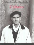 Couverture du livre « Chibanis » de Philippe Bohelay et Olivier Daubard aux éditions Bleu Autour