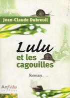 Couverture du livre « Lulu et les cagouilles » de Jean-Claude Dubreuil aux éditions Arphilvolis