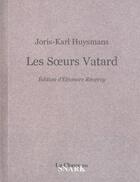 Couverture du livre « Les Soeurs Vatard » de Joris-Karl Huysmans aux éditions Chasse Au Snark