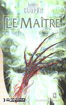 Couverture du livre « Le maitre du temps t.3 ; le maitre » de Louise Cooper aux éditions Bragelonne