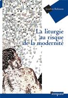 Couverture du livre « La liturgie au risque de la modernité » de Robinson/Hourst aux éditions Artege