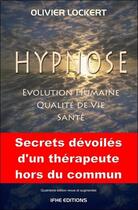 Couverture du livre « Hypnose ; évolution humaine ; qualité de vie ; santé » de Olivier Lockert aux éditions Ifhe