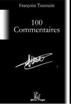 Couverture du livre « 100 commentaires » de Francoise Toussaint aux éditions Petits Tirages