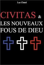 Couverture du livre « Civitas & les nouveaux fous de dieu » de Luc Chatel aux éditions Editions Temps Present