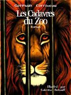 Couverture du livre « Les cadavres du zoo » de Germain Corriveau aux éditions Editions Archimede