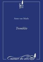 Couverture du livre « Tremblée » de Anne Van Maele aux éditions Murmure Des Soirs