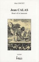 Couverture du livre « Jean Calas ; roué vif et innocent » de Alex Coutet aux éditions Edipro