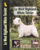 Couverture du livre « Le west highland white terrier » de  aux éditions Animalia