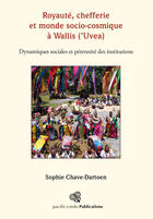 Couverture du livre « Royaut, chefferie et monde socio-cosmique Wallis ('Uvea) » de Sophie Chave-Dartoen aux éditions Epagine