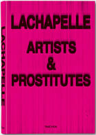 Couverture du livre « Lachapelle, artists and prostitutes » de David Lachapelle aux éditions Taschen