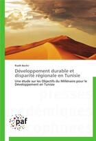 Couverture du livre « Developpement durable et disparite regionale en tunisie » de Bechir-R aux éditions Presses Academiques Francophones