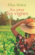 Couverture du livre « Au coeur des vignes » de Elisa Makai aux éditions Nouvelles Plumes