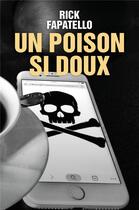 Couverture du livre « Un poison si doux » de Rick Fapatello aux éditions Librinova