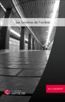 Couverture du livre « Les lumières de l'ombre » de Ann Damient aux éditions Chapitre.com