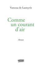 Couverture du livre « Comme un courant d'air » de Vanessa De Lasteyrie aux éditions Fauves