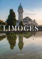 Couverture du livre « Limoges remarquable » de Fabrice Varieras aux éditions Geste