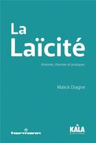 Couverture du livre « La laïcité : histoires, théories et pratiques » de Malick Diagne aux éditions Hermann