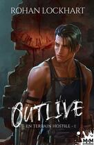 Couverture du livre « Outlive t.1 : en terrain hostile » de Lockhart Rohan aux éditions Mxm Bookmark