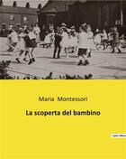 Couverture du livre « La scoperta del bambino » de Maria Montessori aux éditions Culturea