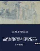 Couverture du livre « Narrative of a journey to the shores of the polar sea volume II » de John Franklin aux éditions Culturea