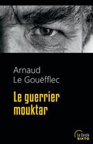 Couverture du livre « Le guerrier Mouktar » de Arnaud Le Gouefflec aux éditions Sixto