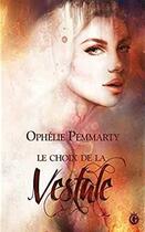 Couverture du livre « Le choix de la vestale » de Pemmarty Ophelie aux éditions Gloriana