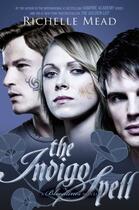 Couverture du livre « Bloodlines: The Indigo Spell (book 3) » de Richelle Mead aux éditions Penguin Books Ltd Digital