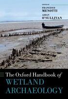 Couverture du livre « The Oxford Handbook of Wetland Archaeology » de Francesco Menotti aux éditions Oup Oxford