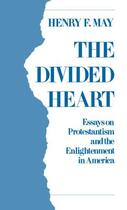 Couverture du livre « The Divided Heart: Essays on Protestantism and the Enlightenment in Am » de May Henry F aux éditions Oxford University Press Usa