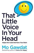 Couverture du livre « THAT LITTLE VOICE IN YOUR HEAD - ADJUST THE CODE THAT RUNS YOUR BRAIN » de Mo Gawdat aux éditions Bluebird