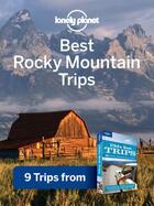 Couverture du livre « Lonely Planet Best Rocky Mountain Trips » de Lonely Planet aux éditions Loney Planet Publications