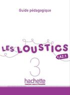 Couverture du livre « Les Loustics 3 - Guide pédagogique (A2.1) » de Hugues Denisot et Marianne Capouet aux éditions Hachette Fle