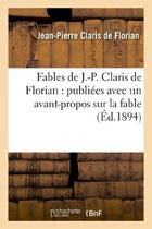 Couverture du livre « Fables de J.-P. Claris de Florian : publiées avec un avant-propos sur la fable : et une table alphabétique » de Florian J-P. aux éditions Hachette Bnf