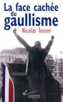Couverture du livre « La Face cachée du gaullisme » de Nicolas Tenzer aux éditions Hachette Litteratures