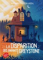 Couverture du livre « La disparition des enfants Greystone t.1 » de Margaret Peterson Haddix aux éditions Le Livre De Poche Jeunesse