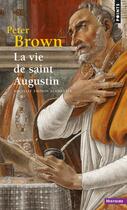 Couverture du livre « La vie de saint Augustin » de Peter Brown aux éditions Points