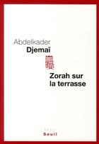 Couverture du livre « Zorah sur la terrasse » de Abdelkader Djemai aux éditions Seuil