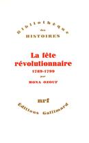 Couverture du livre « La fête révolutionnaire (1789-1799) » de Mona Ozouf aux éditions Gallimard