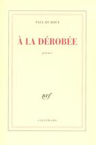 Couverture du livre « À la dérobée » de Paul De Roux aux éditions Gallimard