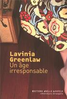 Couverture du livre « Un âge irresponsable » de Lavinia Greenlaw aux éditions Joelle Losfeld