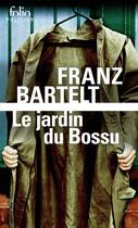 Couverture du livre « Le jardin du bossu » de Franz Bartelt aux éditions Gallimard